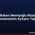 Sağlık Bakanı Memişoğlu Nizip Devlet Hastanesinin Açılışını Yaptı